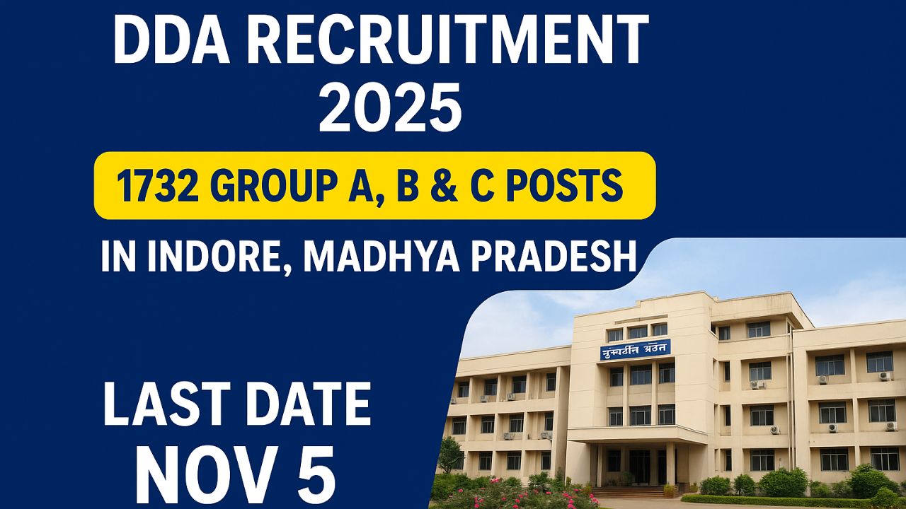 DDA Recruitment 2025: 1732 Group A, B & C Posts Announced in Indore, Madhya Pradesh – Last Date Nov 5