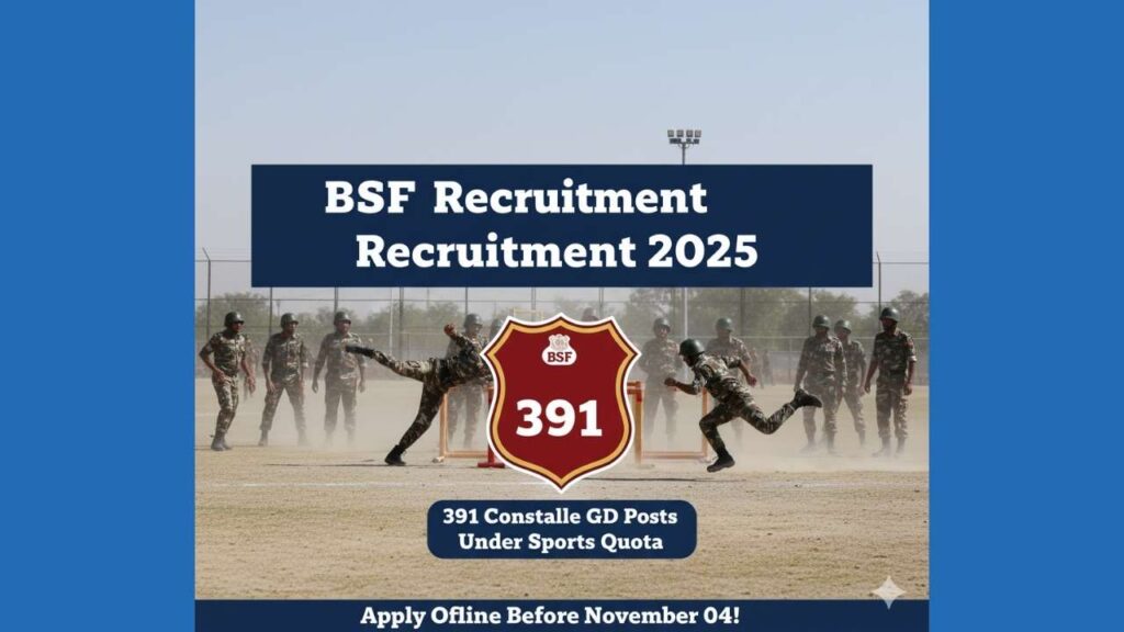 BSF Recruitment 2025: 391 Constable GD Posts Under Sports Quota – Apply by November 04!