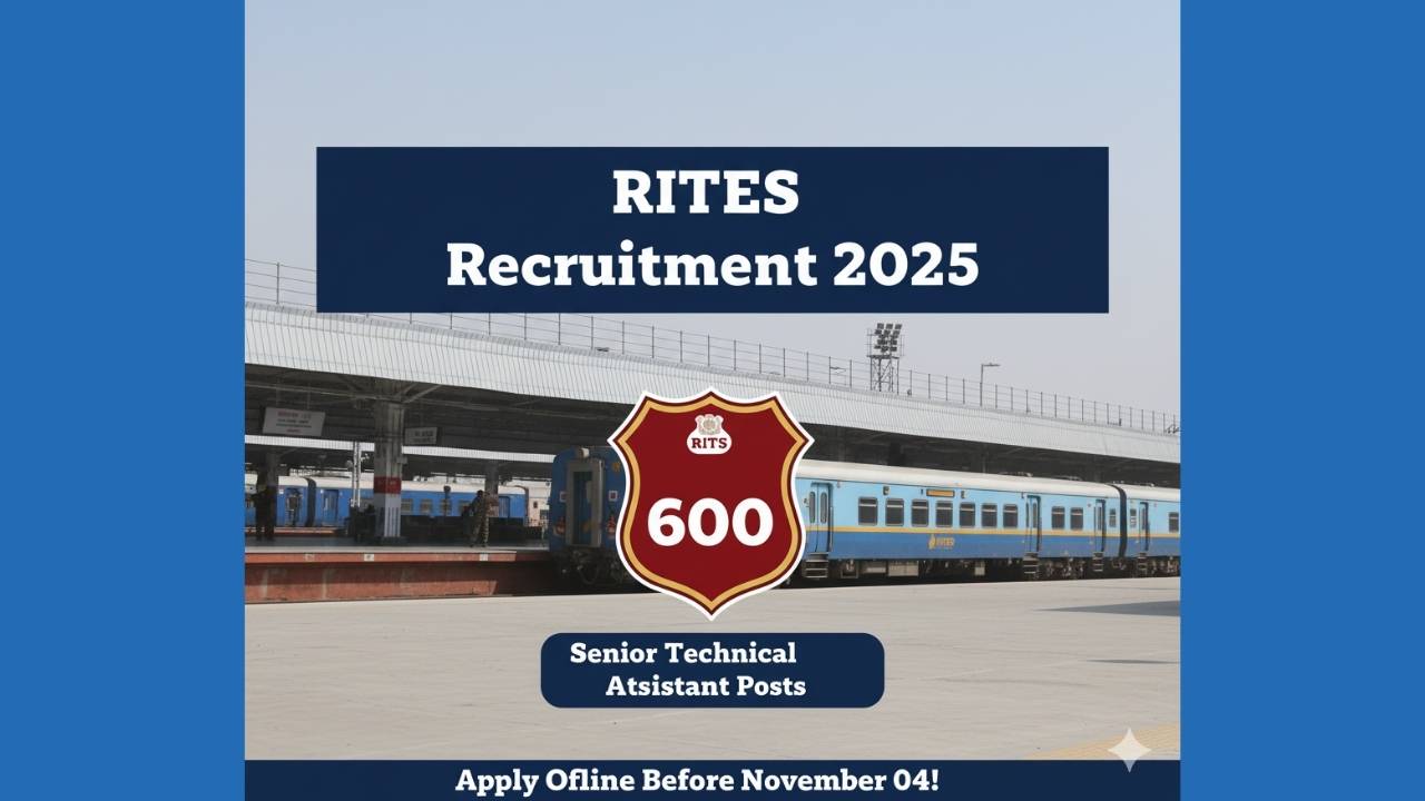 RITES Recruitment 2025: 600 Senior Technical Assistant Posts – Exam on Nov 23!