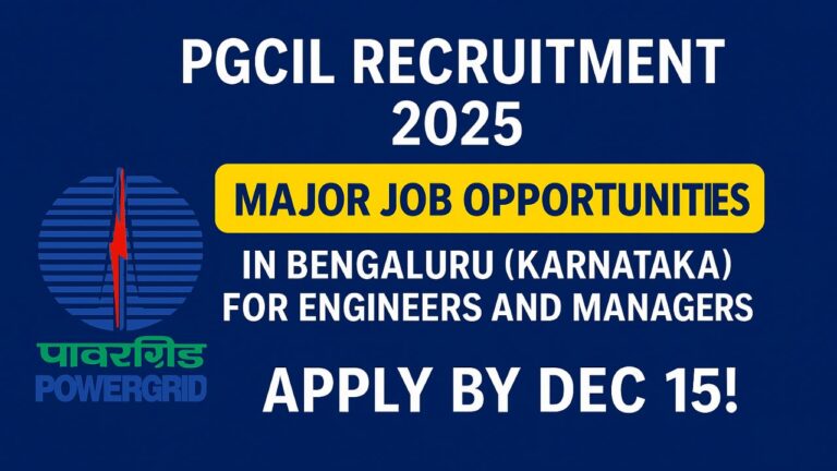 PGCIL Recruitment 2025: Major Job Opportunities in Bengaluru (Karnataka) for Engineers and Managers – Apply by Dec 15!