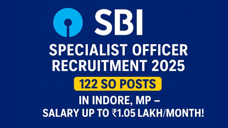SBI Specialist Officer Recruitment 2025: 122 SO Posts in Indore, MP – Salary up to ₹1.05 Lakh/Month!