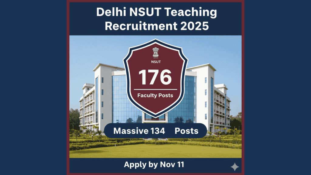 Delhi NSUT Teaching Recruitment 2025: 176 Faculty Posts – Apply by Nov 11