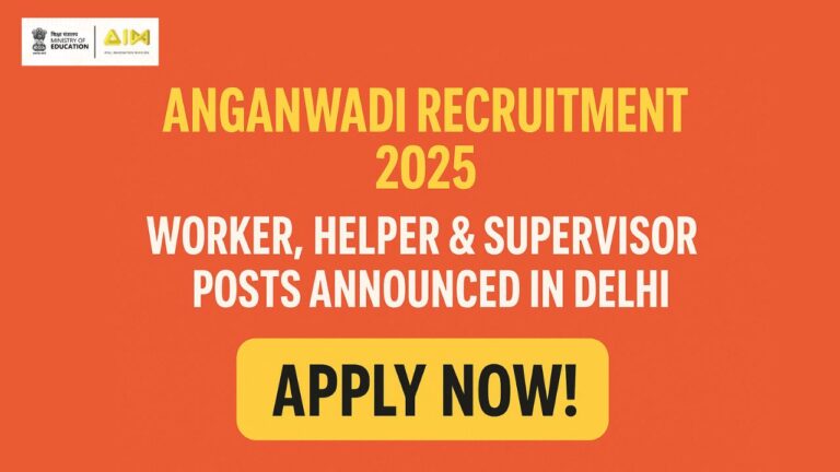 Anganwadi Recruitment 2025: Worker, Helper & Supervisor Posts Announced in Delhi – Apply Now!
