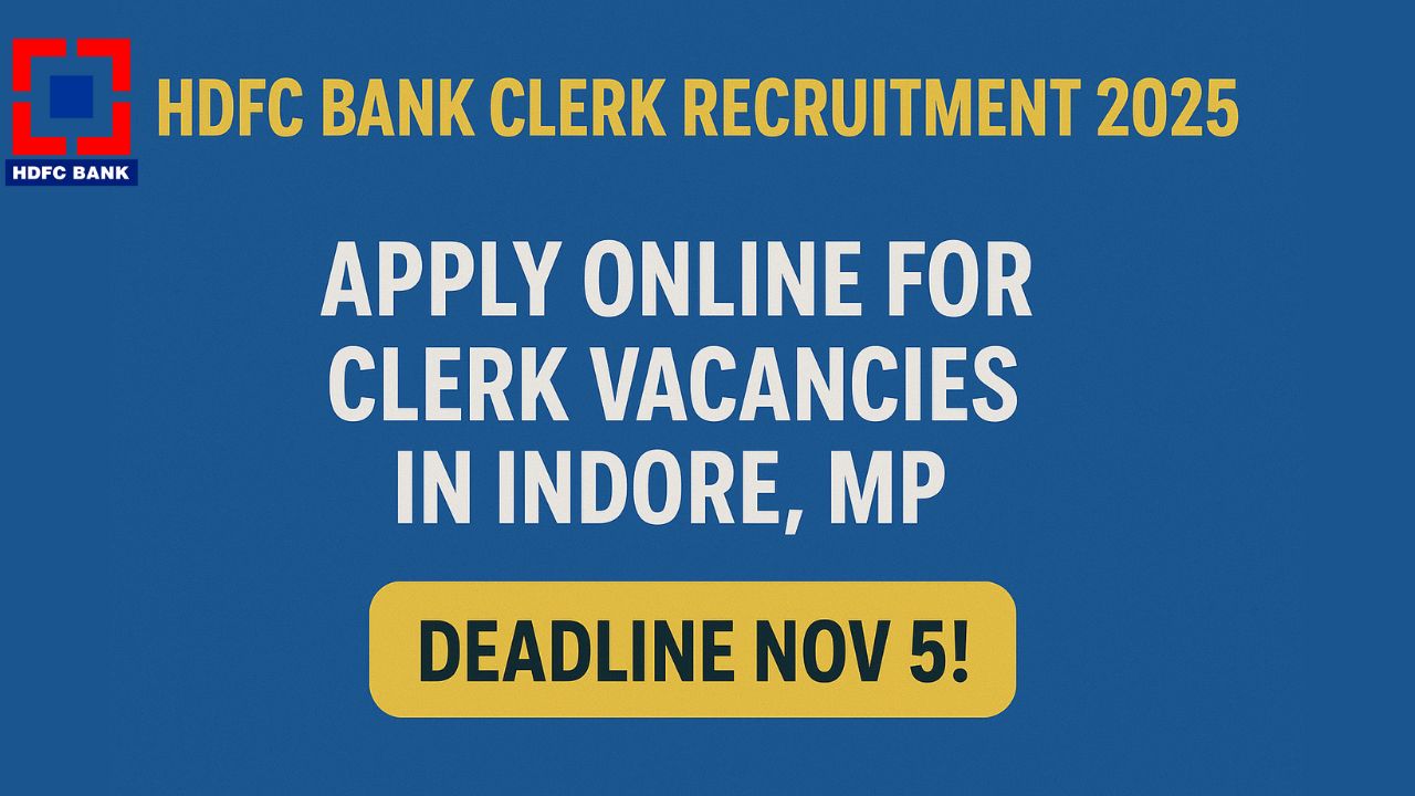 HDFC Bank Clerk Recruitment 2025: Apply Online for Clerk Vacancies in Indore, MP – Deadline Nov 5!